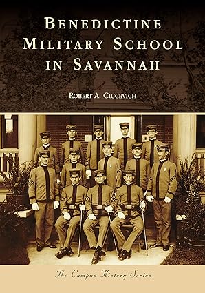 Benedictine Military School In Savannah (Campus History) by Bob Ciucevich